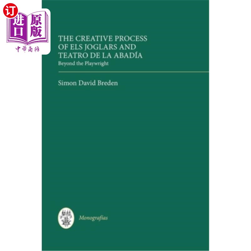 海外直订The Creative Process of Els Joglars and Teatro de la Abadía: Beyond the Playwrig 埃尔斯·乔格拉斯和la剧院的