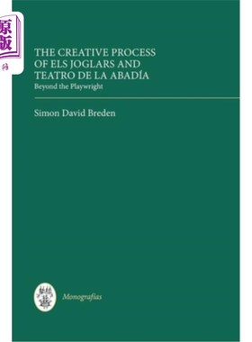 海外直订The Creative Process of Els Joglars and Teatro de la Abadía: Beyond the Playwrig 埃尔斯·乔格拉斯和la剧院的