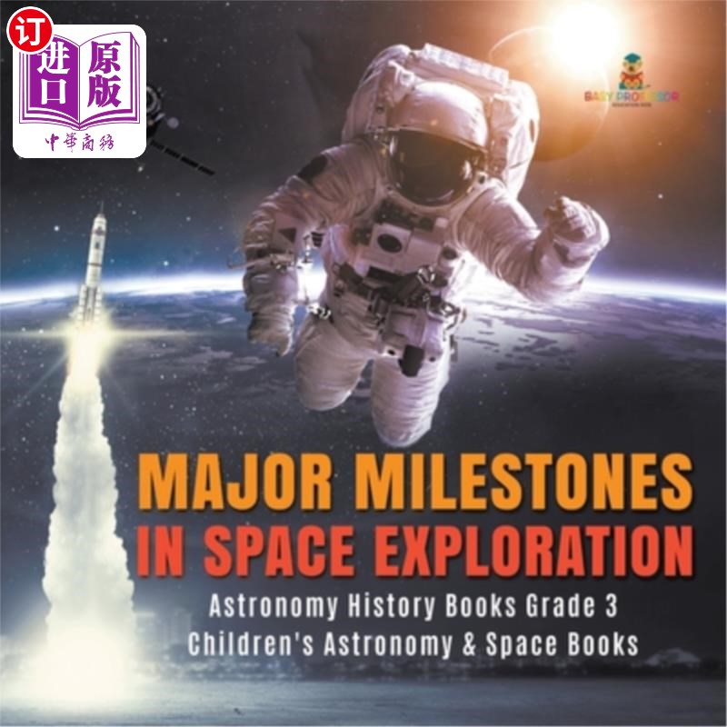 海外直订Major Milestones in Space Exploration Astronomy History Books Grade 3 Children's 太空探索的主要里程碑天文学