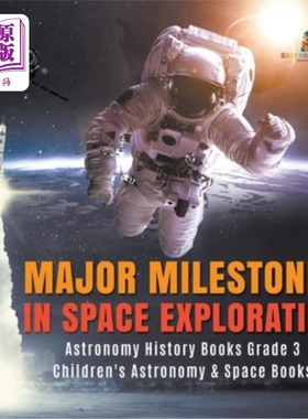 海外直订Major Milestones in Space Exploration Astronomy History Books Grade 3 Children's 太空探索的主要里程碑天文学