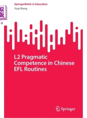 海外直订L2 Pragmatic Competence in Chinese Efl Routines 二语用能力在汉语英语日常用语中的应用