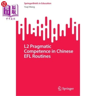 海外直订L2 Pragmatic Competence in Chinese Efl Routines 二语用能力在汉语英语日常用语中的应用
