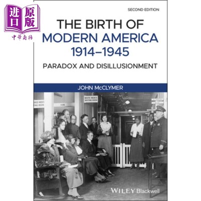 预售 现代美国的诞生 1914-1945：悖论与幻灭 The Birth Of Modern America, 1914-1945 John McClymer 英文原版 中商原版