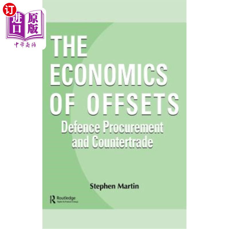 海外直订The Economics of Offsets: Defence Procurement and Countertrade 抵消经济学:国防采购和对销贸易