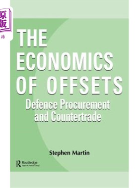 海外直订The Economics of Offsets: Defence Procurement and Countertrade 抵消经济学:国防采购和对销贸易