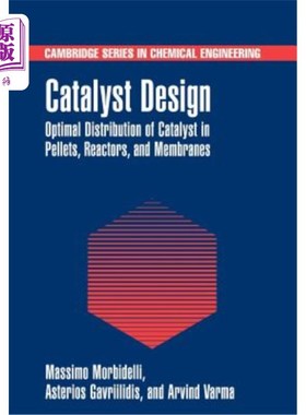 海外直订Catalyst Design: Optimal Distribution of Catalyst in Pellets, Reactors, and Memb 催化剂设计：催化剂在颗粒、反应