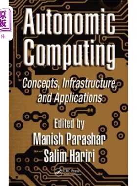 海外直订Autonomic Computing: Concepts, Infrastructure, and Applications 自主计算:概念、基础结构和应用