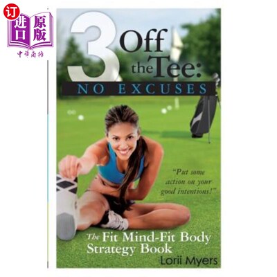 海外直订医药图书3 Off the Tee: No Excuses: The Fit Mind-Fit Body Strategy Book 3开球：没有借口：健康身心策略书