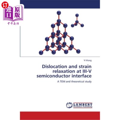 海外直订Dislocation and strain relaxation at III-V semiconductor interface III-V半导体界面的位错和应变弛豫