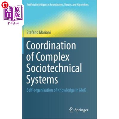 海外直订Coordination of Complex Sociotechnical Systems: Self-Organisation of Knowledge i 复杂社会技术系统的协调:莫