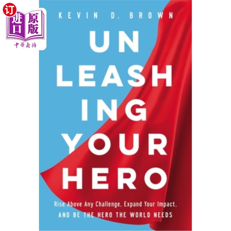 海外直订Unleashing Your Hero: Rise Above Any Challenge, Expand Your Impact, and Be the H 释放你的英雄:超越任何挑战