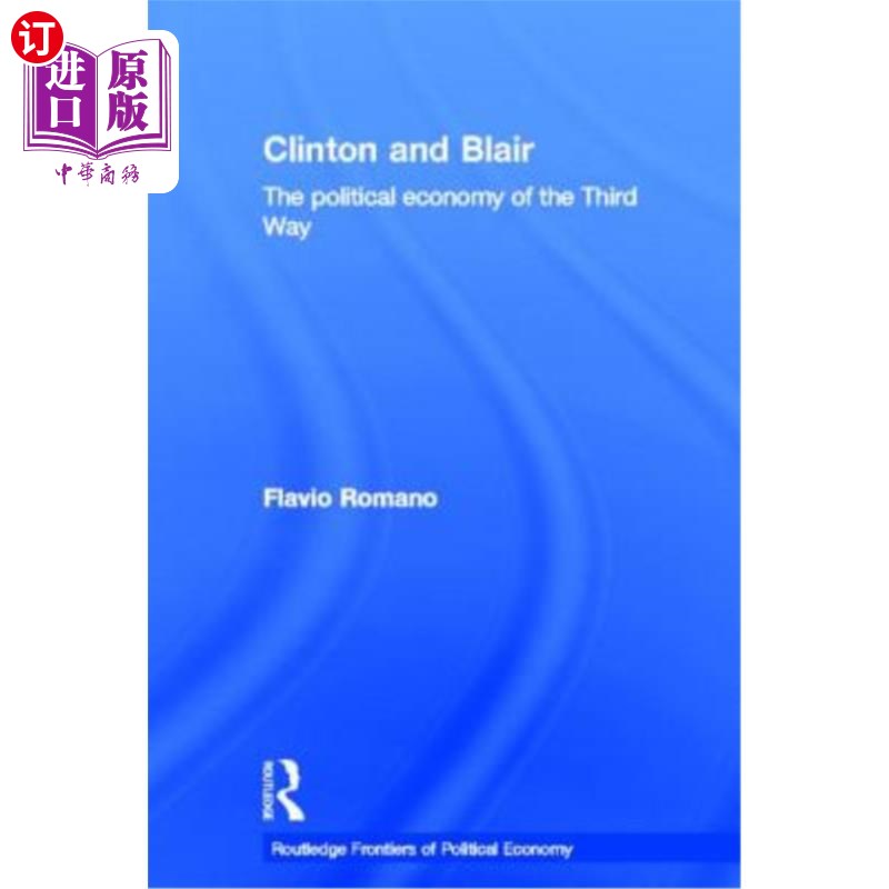 海外直订Clinton and Blair: The Political Economy of the Third Way 克林顿和布莱尔：第三条道路的政治经济学