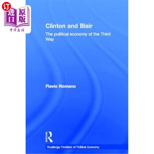 海外直订Clinton and Blair: The Political Economy of the Third Way 克林顿和布莱尔：第三条道路的政治经济学