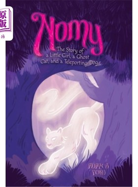 海外直订Nomy: The Story of a Little Girl, a Ghost Cat, and a Teleporting Dog 《诺米：一个小女孩、一只鬼猫和一只传送