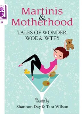 海外直订Martinis & Motherhood: Tales of Wonder, Woe & WTF?! 马提尼和母性：奇迹，悲哀和世界贸易基金会的故事？!
