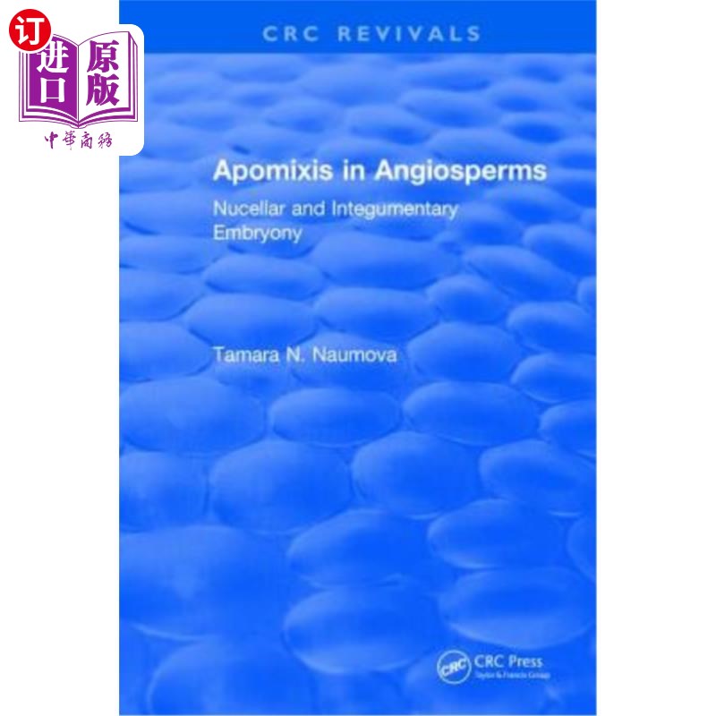 海外直订Apomixis in Angiosperms: Nucellar and Integumentary Embryony 被子植物的无融合:珠心胚和被胚
