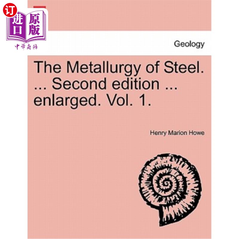 海外直订The Metallurgy of Steel. ... Second Edition ... Enlarged. Vol. 1. 钢铁冶金学. ...第二版……扩大。卷。1。