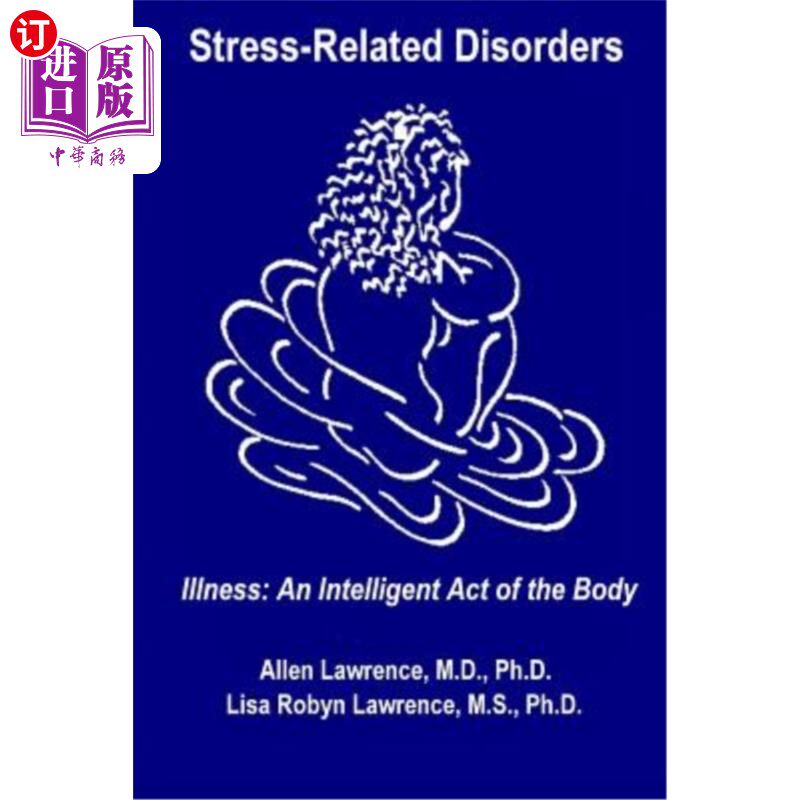 海外直订医药图书Stress-Related Disorders: Illness An Intelligent Act of the Body 与压力相关的疾病:疾病是身体的一种