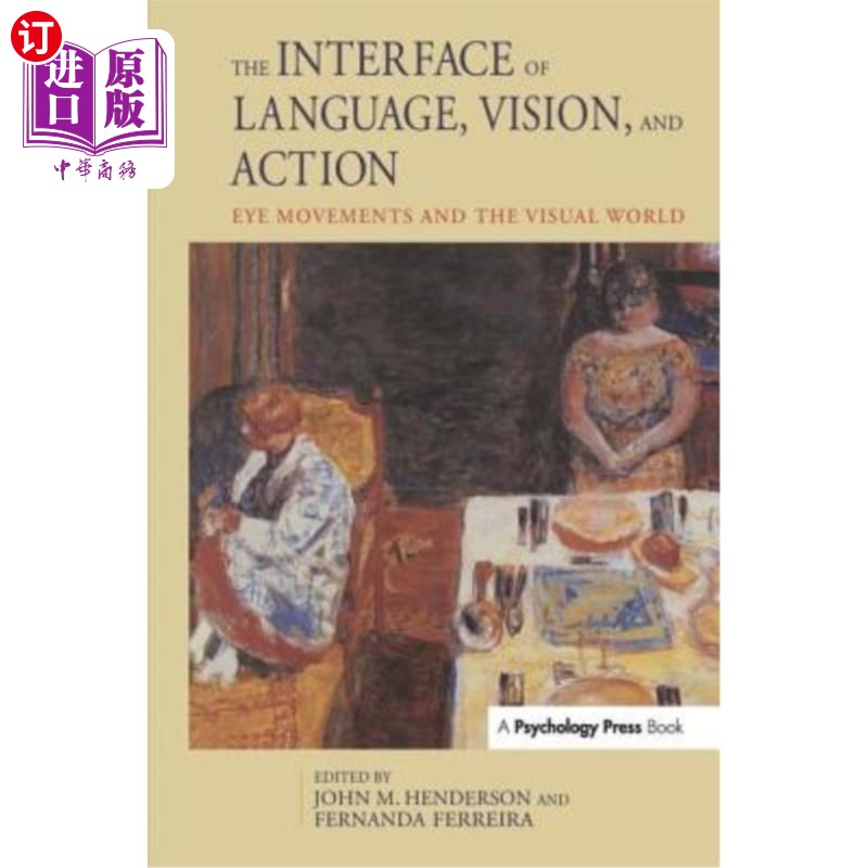 海外直订The Interface of Language, Vision, and Action: Eye Movements and the Visual Worl 语言、视觉和动作的界面:眼