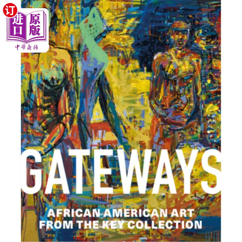 海外直订Gateways: African American Art from the Key Collection 门户：关键收藏中的非裔美国人艺术