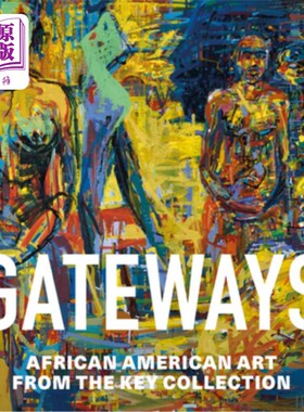 海外直订Gateways: African American Art from the Key Collection 门户：关键收藏中的非裔美国人艺术