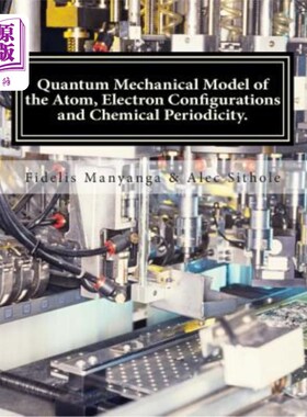 海外直订Quantum Mechanical Model of the Atom, Electron Configurations and Chemical Perio 原子、电子构型和化学周期的