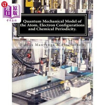 海外直订Quantum Mechanical Model of the Atom, Electron Configurations and Chemical Perio 原子、电子构型和化学周期的