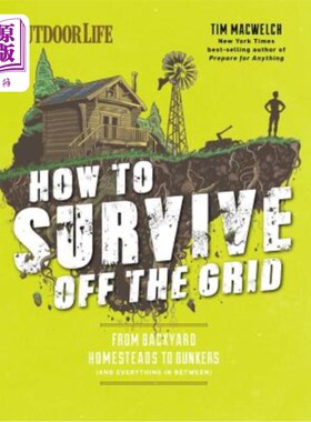 海外直订How to Survive Off the Grid: From Backyard Homesteads to Bunkers (and Everything 如何在电网外生存
