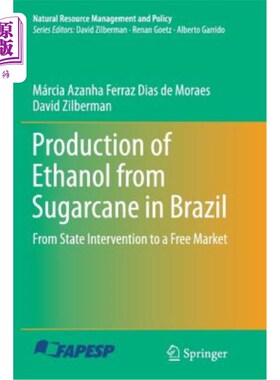 海外直订Production of Ethanol from Sugarcane in Brazil: From State Intervention to a Fre 巴西甘蔗生产乙醇：从国家干