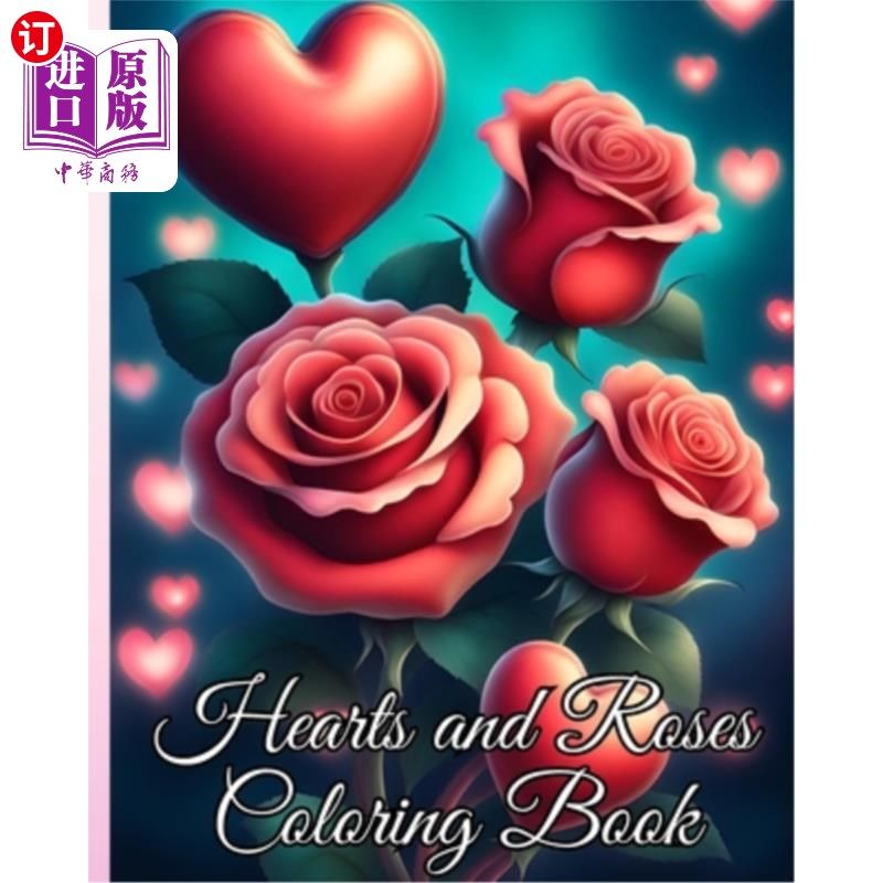 海外直订Hearts and Roses Coloring Book: Fabulous Coloring Pages Features Beautiful Illus 心和玫瑰着色书：神话般的着