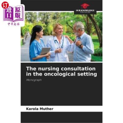 海外直订医药图书The nursing consultation in the oncological setting 肿瘤环境下的护理咨询
