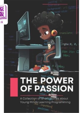 海外直订The Power of Passion: A Collection of Short Stories about Young Minds Learning P 激情的力量:一本关于年轻人