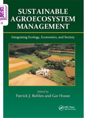 海外直订Sustainable Agroecosystem Management: Integrating Ecology, Economics, and Societ 可持续农业生态系统管理:整