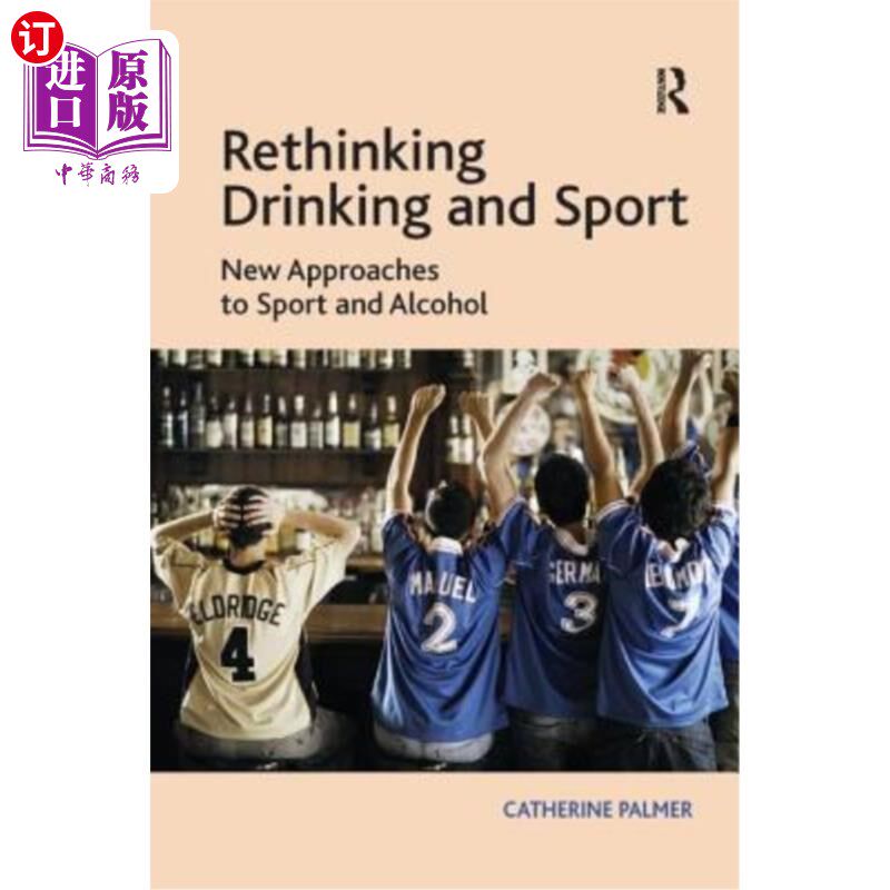 海外直订Rethinking Drinking and Sport: New Approaches to Sport and Alcohol 重新思考饮酒和运动:运动和酒精的新方法