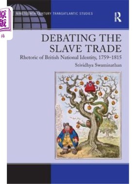 海外直订Debating the Slave Trade: Rhetoric of British National Identity, 1759-1815 奴隶贸易辩论:英国国家身份的修辞