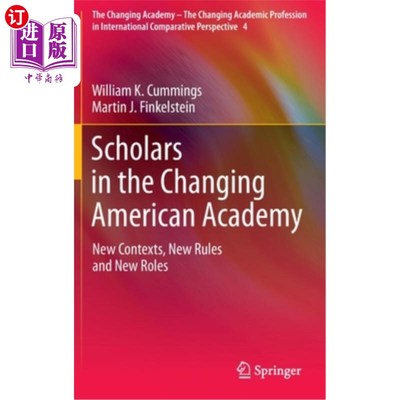 海外直订Scholars in the Changing American Academy: New Contexts, New Rules and New Roles 变化中的美国学术界的学者: