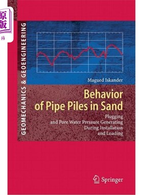 海外直订Behavior of Pipe Piles in Sand: Plugging & Pore-Water Pressure Generation During 砂土中管桩的性状：安装和加
