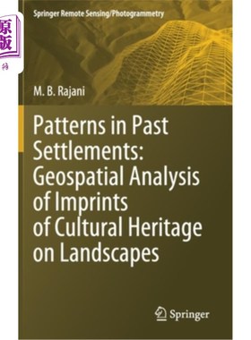 海外直订Patterns in Past Settlements: Geospatial Analysis of Imprints of Cultural Herita 模式在过去的定居点:地理空间分