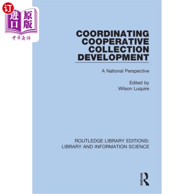 海外直订Coordinating Cooperative Collection Development: A National Perspective 协调合作馆藏发展:国家视角