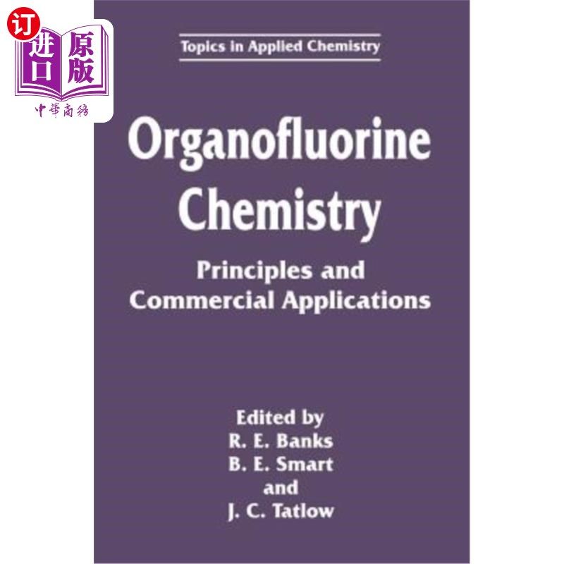 海外直订Organofluorine Chemistry: Principles and Commercial Applications 有机氟化学:原理和商业应用