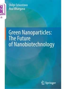 海外直订医药图书Green Nanoparticles: The Future of Nanobiotechnology 绿色纳米颗粒：纳米生物技术的未来