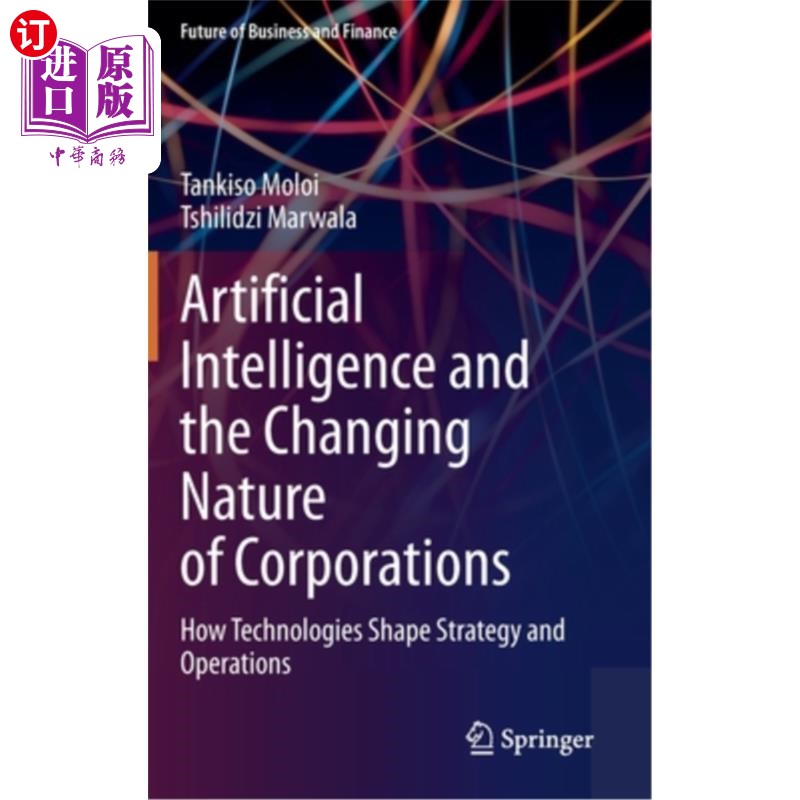 海外直订Artificial Intelligence and the Changing Nature of Corporations: How Technologie 《人工智能与企业性质的变化