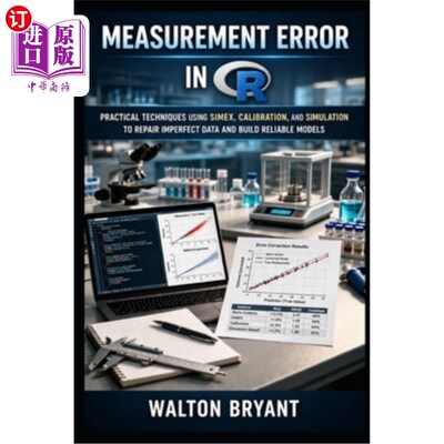 海外直订Measurement Error in R: Practical Techniques Using Simex, Calibration, and Simul R中的测量误差：使用