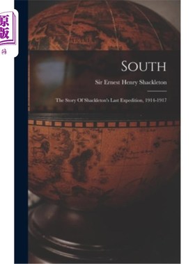 海外直订South: The Story Of Shackleton's Last Expedition, 1914-1917 南方:沙克尔顿最后一次探险的故事，1914-1917