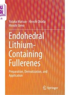 海外直订Endohedral Lithium-Containing Fullerenes: Preparation, Derivatization, and Appli 内面体含锂富勒烯的制备、衍生化