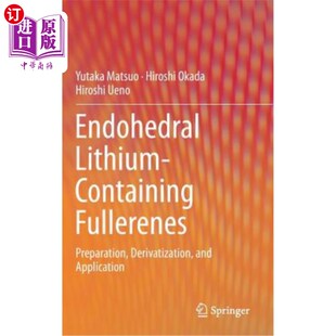 海外直订Endohedral Lithium-Containing Fullerenes: Preparation, Derivatization, and Appli 内面体含锂富勒烯的制备、衍生化