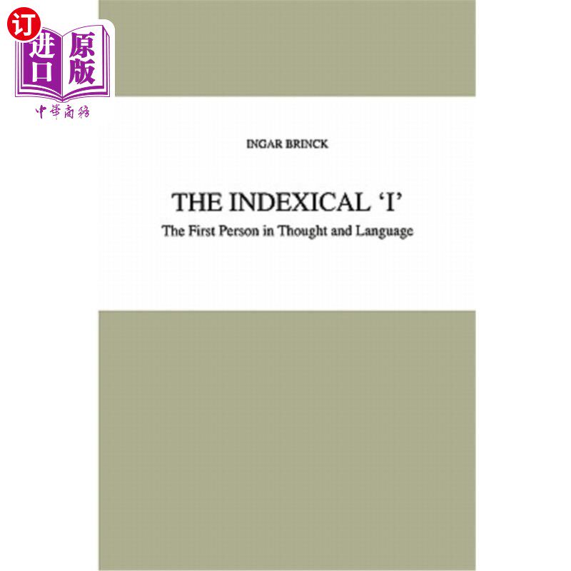 海外直订The Indexical 'i': The First Person in Thought and Language 索引'i':思想和语言中的第一个人