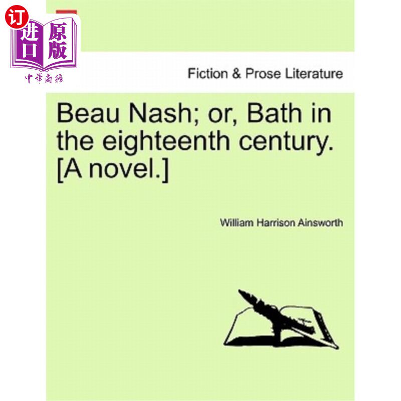 海外直订Beau Nash; Or, Bath in the Eighteenth Century. [A Novel.] 博纳什;或者是十八世纪的巴斯。(小说)