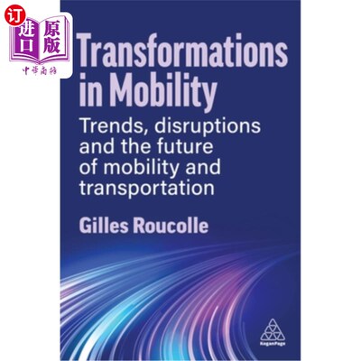 海外直订Transformations in Mobility: Trends, Disruptions and the Future of Mobility and  Transforma