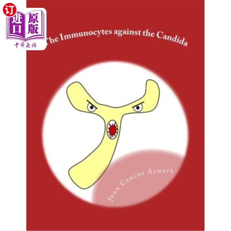 海外直订The Immunocytes against the Candida: The importance of our TH17 army 抗念珠菌的免疫细胞：我们TH17军队的重要